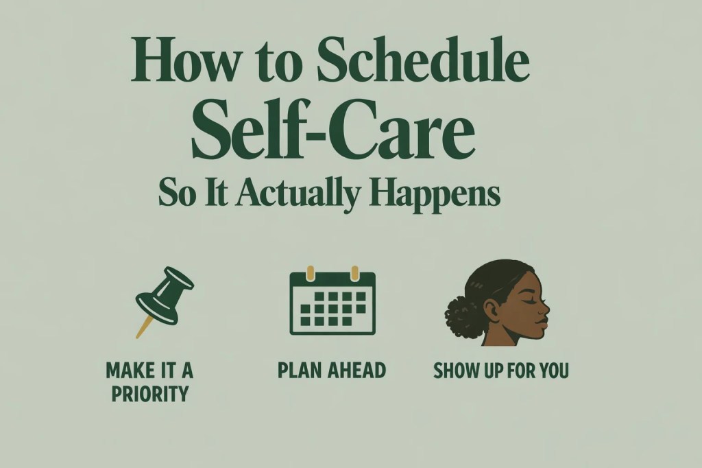 Minimalist self-care graphic with a soft sage green background. The headline reads “How to Schedule Self-Care So It Actually Happens.” Below are three icons—a push pin, a calendar, and a woman’s profile—each paired with statements: “Make it a priority.” “Plan ahead.” “Show up for you