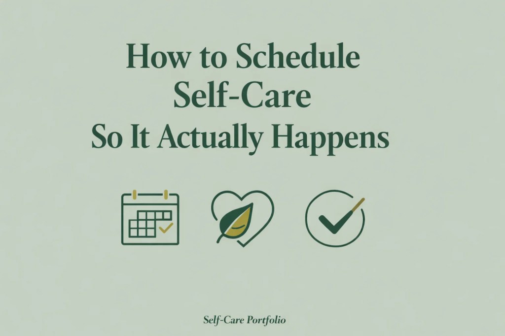 How to Schedule Self-Care So It Actually&nbsp;Happens