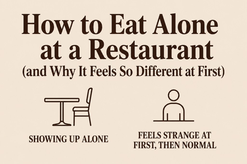 Minimalist beige infographic titled “How to Eat Alone at a Restaurant (and Why It Feels So Different at First)” with two line icons: a table with one chair labeled “Showing up alone” and a single person icon labeled “Feels strange at first, then normal.”