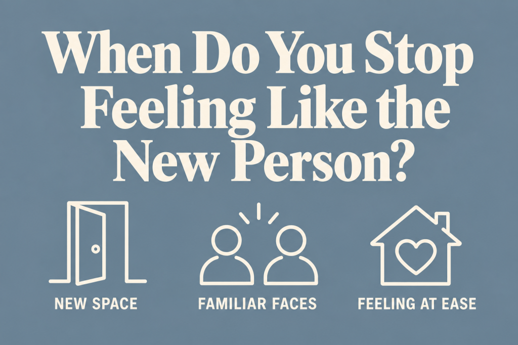 Minimalist blue-gray infographic titled “When Do You Stop Feeling Like the New Person?” with icons representing a new space, familiar faces, and feeling at ease.